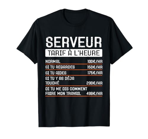 Humour Serveur tarif horaire Cadeau Métier Profession T-Shirt