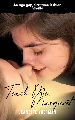 Teach me, Margaret: An age gap, first time lesbian novella (Seducing the Straight Girl Book 1)
