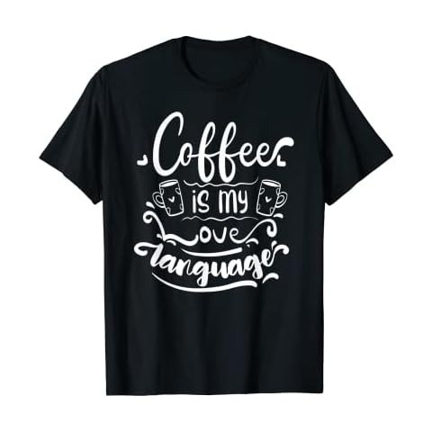 Coffee Is My Love Language T-Shirt Cover