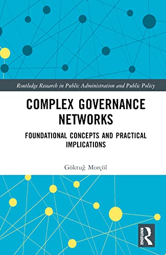 Complex Governance Networks: Foundational Concepts and Practical Implications (Routledge Research in Public Administration and Public Policy) view 2