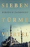 Siebentürmeviertel: Roman - Feridun Zaimoglu