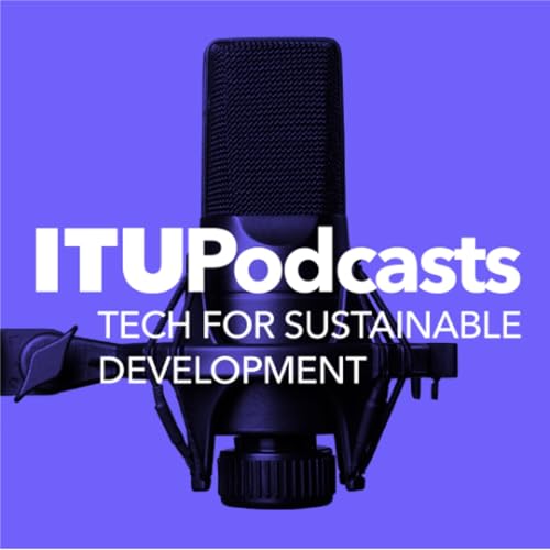 ITU Tech for Sustainable Development | Ep. 002 GSR 25: Building the Future of Digital Regulation