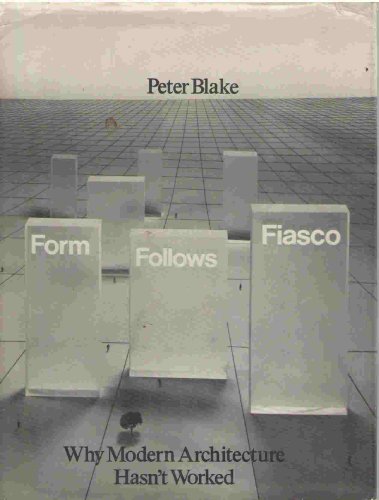 Form Follows Fiasco: Why Modern Architecture Ha... 0316099406 Book Cover