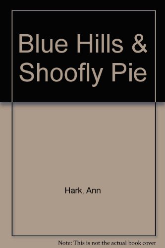 Blue Hills and Shoofly Pie B000I9A8R8 Book Cover