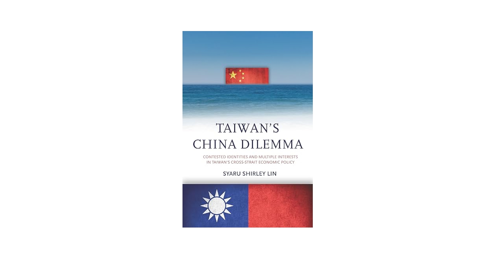 Taiwan's China Dilemma: Contested Identities and Multiple