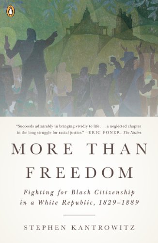 More Than Freedom: Fighting for Black Citizenship in a White Republic, 1829-1889 (Penguin History American Life)