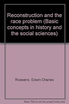 Unknown Binding Reconstruction and the race problem (Basic concepts in history and the social sciences) Book