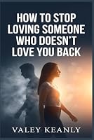How to Stop Loving Someone Who Doesn't Love You Back: The 30-Day Detachment Blueprint for Women to Stop Chasing Crumbs and Reclaim Your Worth B0HDXM8V9L Book Cover