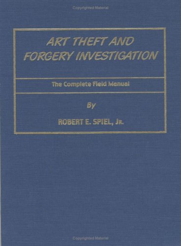 Buy Art Theft and Forgery Investigation: The Complete Field Manual — BookShops.in