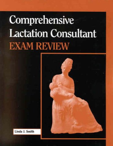 Comprehensive Lactation Consultant Exam Review: . 0763709204 Book Cover