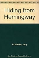 Hiding From Hemingway 0970134231 Book Cover