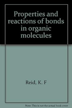 Hardcover Properties and Reactions of Bonds in Organic Molecules Book
