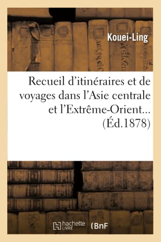 Hachette Livre - BNF - Recueil d'itinéraires et de voyages dans l'Asie centrale et l'Extrême-Orient (Éd.1878)