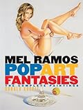 Mel Ramos Pop Art Fantasies: The Complete Paintings