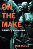 On the Make: The Hustle of Urban Nightlife