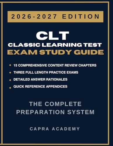 CLT Classic Learning Test Complete Study Guide & Practice Exams: 360 Practice Questions with Detailed Rationales for Verbal, Grammar & Quantitative ... (Capra Academy CLT Test Preparation Series) cover