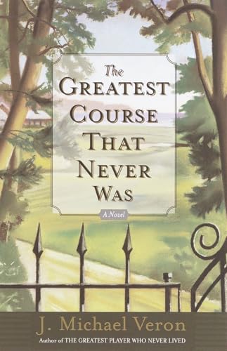The Greatest Course That Never Was: A Novel