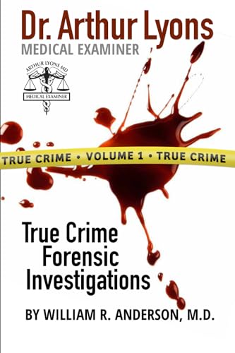 Dr. Arthur Lyons Medical Examiner: Volume 1