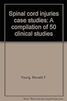 Spinal cord injuries case studies: A compilation of 50 clinical studies 087488098X Book Cover