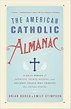 The American Catholic Almanac: A Daily Reader of Patriots, Saints, Rogues, and Ordinary People Who Changed the United States