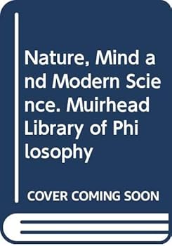 Hardcover Nature, Mind and Modern Science. Muirhead Library of Philosophy Book