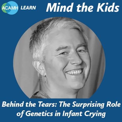 S3 Ep6: Mind the Kids - Behind the Tears: The Surprising Role of Genetics in Infant Crying cover art
