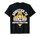 Addicted to Bear Hunting & Hunter Stratton Pittsburgh T-Shirt