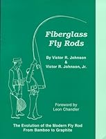 Fiberglass Fly Rods: The Evolution of the Modern Fly Rod from Bamboo to Graphite 1882418247 Book Cover