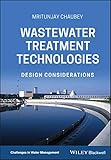 Wastewater Treatment Technologies: Design Considerations (Challenges in Water Management Series)