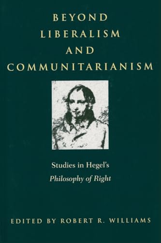 Beyond Liberalism and Communitarianism: Studies in Hegel's Philosophy of Right