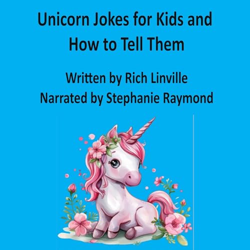 Unicorn Jokes for Kids and How to Tell Them - Rich Linville episode artwork