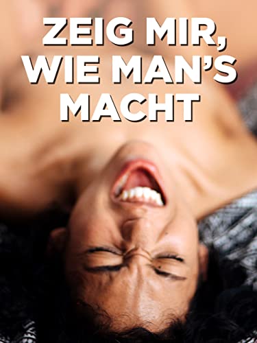 Zeig mir, wie man´s macht