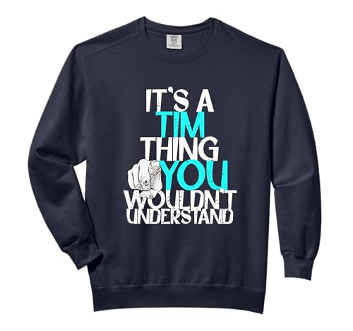 It's A Tim Thing You Wouldn't Understand Comfort Colors Adult