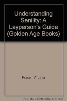 Hardcover Understanding Senility: A Layperson's Guide (Golden Age Books) Book