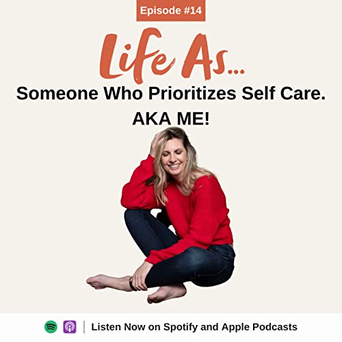 Episode 14. Life As Someone Who Prioritizes Self Care. AKA Me.