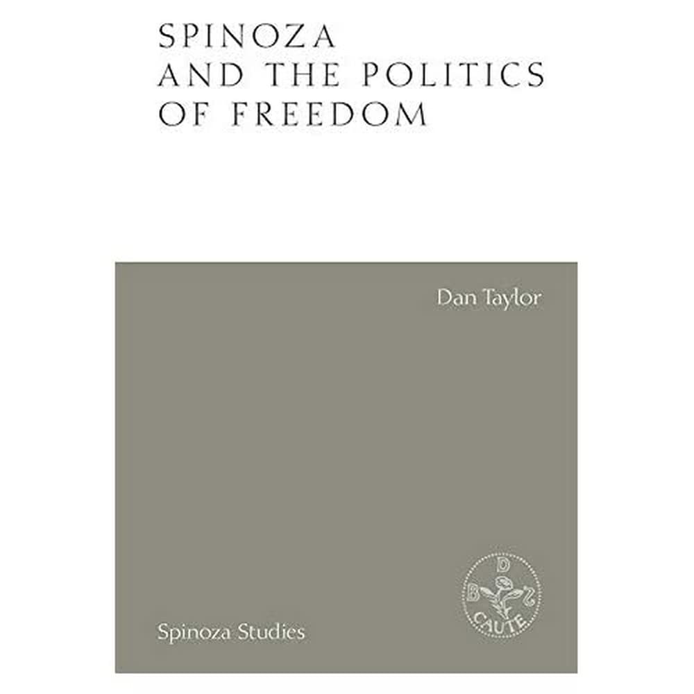 Spinoza and the Politics of Freedom by Dan  Taylor (Paperback Book)