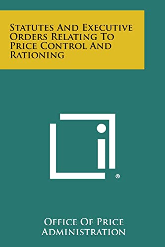 Statutes and executive orders relating to price control and rationing