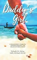 Daddy's Girl-A Daughter's Tribute: Understanding the Value of Resiliency 0578926644 Book Cover