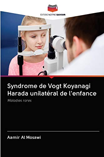 Syndrome de Vogt Koyanagi Harada unilatéral de l'enfance: Maladies rares
