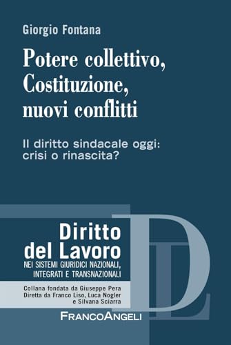 Potere collettivo, Costituzione, nuovi conflitti. Il diritto sindacale oggi: crisi o rinascita?