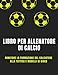 Libro per allenatore de calcio: Appunti Del Mister, Il quaderno dell'allenatore di calcio, comodo e pratico Schemi, Giocatori e Annotazioni della ... tattica e modelli di gioco 120 page ( 21,59 *