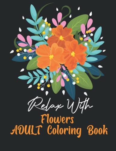 Adult relaxing flowers coloring book