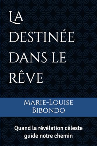 La destinee dans le reve: Quand la revelation celeste guide notre chemin