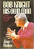 Bob Knight: His Own Man 1556111002 Book Cover