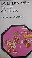 La Literatura de los aztecas.-- ( El legado de la América indígena ) B00TG17T4O Book Cover