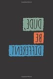 Photo Gallery dude be different journal gifts for valentines day: 120 pages with 6"x9" margin valentines day journal gifts for your loving person Photo Gallery dude be different journal gifts for valentines day: 120 pages with 6"x9" margin valentines day journal gifts for your loving person