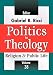 Produktbild Politics in Theology: Religion & Public Life (Religion & Public Life, 38, Band 38)