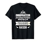 Idée Cadeau Chiropracteur - J'Ai Toujours Raison T-Shirt