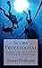 Scuba Professional: Insights into Sport Diver Training & Operations (The Scuba Series)