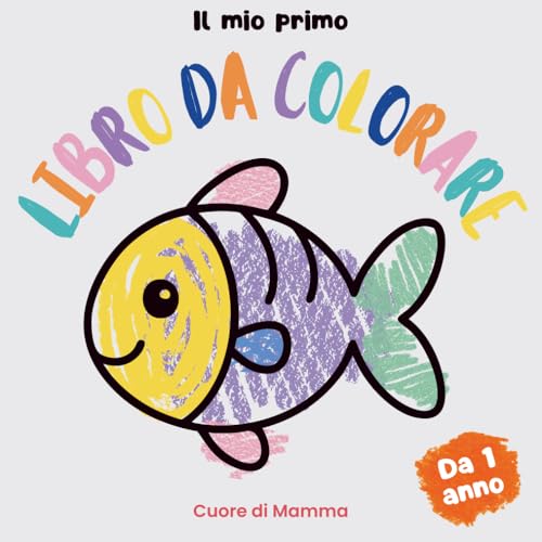 Il Mio Primo Libro da Colorare per Bambini da 1 Anno: 55 Disegni Semplici per Imparare le Prime Parole